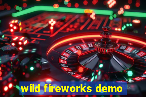 wild fireworks demo